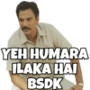 YEH HUMARA ILAKA HAI BSDK