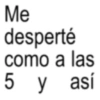 Me desperté como a las 5 y así