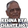 KEHNA KYA CHAHTE HO?