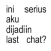 ini serius aku dijadiin last chat?
