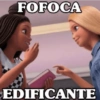 FOFOCA EDIFICANTE