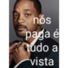 nós paga é tudo a vista