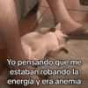Yo pensando que me Un tal Diego estaban robando la energía y era anemia