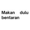 Makan bentaran dulu