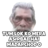 TUM LOK KO MERA ASIRBAD HAI MADARCHODO