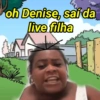 Oh Denise Saí da live📍😂 13
