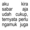 aku kira sabar aja udah cukup, ternyata perlu ngamuk juga