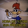HORA DE TESTAR SUA PACIÊNCIA