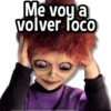 Me voy a volver loco