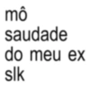 mô saudade do meu ex slk