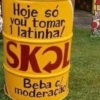 Hoje só You tomar 1 latinha! SKO Beba c moderação