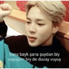 bana bayk şana şuydan biy vuyuyum biy de duvay vuyuy