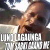 LUNDLAGAUNGA TUM SABKI GAAND ME