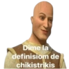 Dime la definisiom de chikistrikis