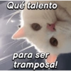 Qué talento para ser tramposa!