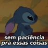 sem paciência pra essas coisas
