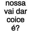 nossa vai dar coice é?