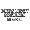 DIATAS LANGIT MASIH ADA METEOR