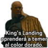 King's Landing aprenderá a temer al color dorado.