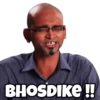 BHOSDIKE!!