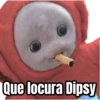 Que locura Dipsy