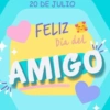 20 DE JULIO FELIZ Día del AMIGO