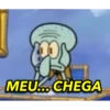 MEU... CHEGA