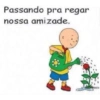 Passando pra regar nossa amizade.