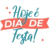 ** Hoje é DIA DE Festa!.