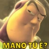 MANO TUE?