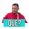 QUE?