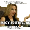 TRANQUILO....
ESTOY SOLTERA, NO
stephanieng
URGIDA.!!