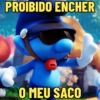 PROIBIDO ENCHER O MEU SACO