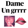 Dame un que un grr 8