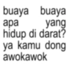 buaya buaya apa yang hidup di darat? ya kamu dong awokawok