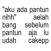 "aku ada pantun nihh" aelah bang sebelum pantun aja lu udah cakepp