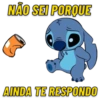 NÃO SEI PORQUE
AINDA TE RESPONDO
