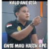 KALO ANE BISA ENTE MAU KASIH APE