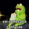 vai começar a
confusão