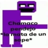 Chamaco
pendejo
*lomata de un
sape*