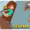 EU:
SEU PAPO
