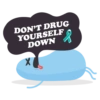 DON'T DRUG YOURSELF DOWN 8