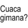 Cuaca gimana?