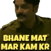 BHANE MAT
MAR KAM KR