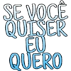 SE VOCÊ QUISER EU QUERO