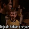 Deja de hablar y pégale