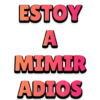 ESTOY
A
MIMIR
ADIOS