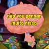 Não vou pensar muito nisso 3