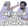 SAB JANNA HAI ISS BHADWE KO!