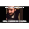 Be HANİ KADINA GÜLMEYECEKTİN KADINA GÜLME DEMEDİM Mİ BEN SANA